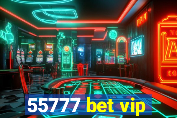 55777 bet vip